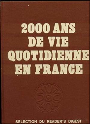 2000 ans de vie quotidienne en France 2000 ans de vie quotidienne en France