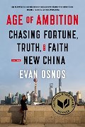 Age of Ambition: Chasing Fortune, Truth, and Faith in the New China Age of Ambition: Chasing Fortune, Truth, and Faith in the New China