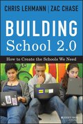 Building School 2.0: How to Create the Schools We Need Building School 2.0: How to Create the Schools We Need