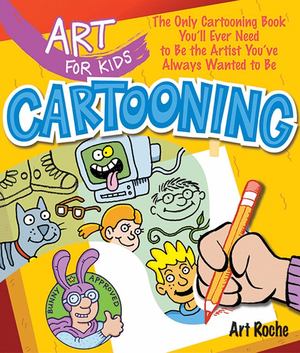 Art for Kids: Cartooning Art for Kids: Cartooning