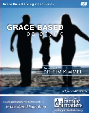 Grace Based Parenting: Set Your Family Free Grace Based Parenting: Set Your Family Free