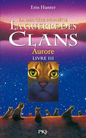 3. La guerre des clans II - La dernière prophétie : Aurore (03) 3. La guerre des clans II - La dernière prophétie : Aurore (03)