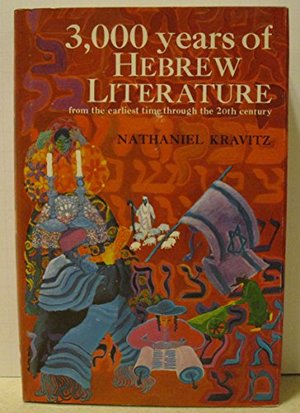 3,000 Years of Hebrew Literature;: From the Earliest Time Through the 20th Century, 3,000 Years of Hebrew Literature;: From the Earliest Time Through the 20th Century,