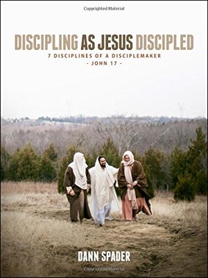 Discipling As Jesus Discipled: 7 Disciplines of a Disciplemaker Discipling As Jesus Discipled: 7 Disciplines of a Disciplemaker