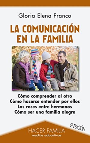 La comunicación en la familia (Hacer Familia) La comunicación en la familia (Hacer Familia)