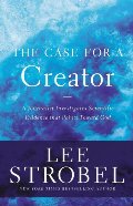 Case for a Creator: A Journalist Investigates Scientific Evidence That Points Toward God (Case for ... Series), The Case for a Creator: A Journalist Investigates Scientific Evidence That Points Toward God (Case for ... Series), The