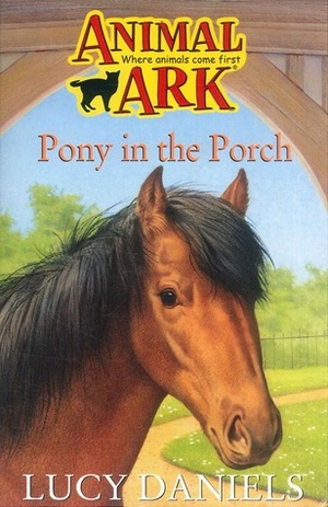 Animal Ark : Pony in the Porch Animal Ark : Pony in the Porch