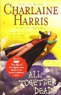 All Together Dead: A Sookie Stackhouse Novel All Together Dead: A Sookie Stackhouse Novel