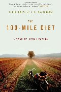 100-Mile Diet: A Year of Local Eating, The 100-Mile Diet: A Year of Local Eating, The