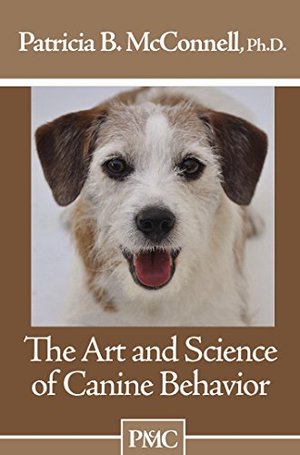 Art and Science of Canine Behavior, The Art and Science of Canine Behavior, The