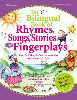 Bilingual Book of Rhymes, Songs, Stories and Fingerplays: Over 450 Spanish/English Selections (English and Spanish Edition), The Bilingual Book of Rhymes, Songs, Stories and Fingerplays: Over 450 Spanish/English Selections (English and Spanish Edition), The