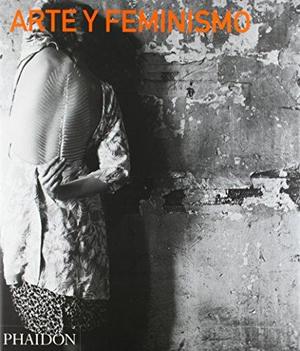 Art and Feminism (Themes and Movements) Art and Feminism (Themes and Movements)