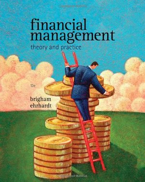 Financial Management: Theory & Practice (with Thomson ONE - Business School Edition 1-Year Printed Access Card) Financial Management: Theory & Practice (with Thomson ONE - Business School Edition 1-Year Printed Access Card)