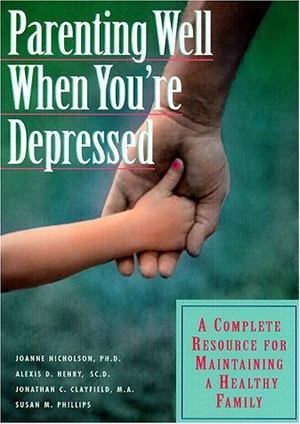 Parenting Well When You're Depressed Parenting Well When You're Depressed