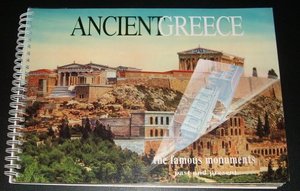 Ancient Greece : The Famous Monuments Past and Present Ancient Greece : The Famous Monuments Past and Present