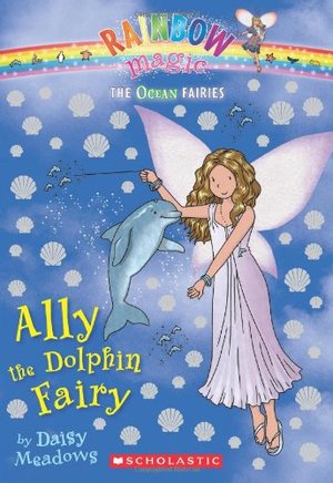 Ally the Dolphin Fairy: The Ocean Fairies #1 Ally the Dolphin Fairy: The Ocean Fairies #1