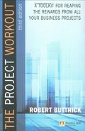 Project Workout: A Toolkit for reaping the rewards from all your business projects (3rd Edition) Project Workout: A Toolkit for reaping the rewards from all your business projects (3rd Edition)
