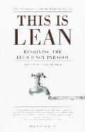 This is Lean: Resolving the Efficiency Paradox This is Lean: Resolving the Efficiency Paradox