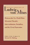 Between the Two World Wars: Monetary Disorder, Interventionism, Socialism, and the Great Depression Between the Two World Wars: Monetary Disorder, Interventionism, Socialism, and the Great Depression