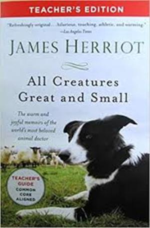 All Creatures Great and Small - Teacher's Edition All Creatures Great and Small - Teacher's Edition