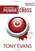 Activating the Power of the Cross Activating the Power of the Cross