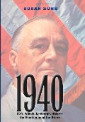 1940: FDR, Willkie, Lindbergh, Hitler-the Election amid the Storm 1940: FDR, Willkie, Lindbergh, Hitler-the Election amid the Storm