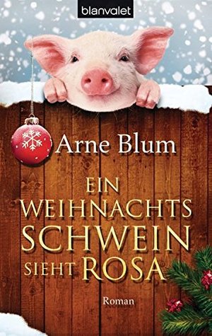 Ein Weihnachtsschwein sieht rosa: Roman Ein Weihnachtsschwein sieht rosa: Roman