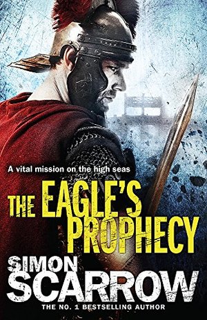 Eagle's Prophecy (Eagles of the Empire 6), The Eagle's Prophecy (Eagles of the Empire 6), The
