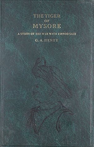 Tiger of Mysore - A Story of the War with Tipoo Saib. Tiger of Mysore - A Story of the War with Tipoo Saib.