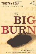 Big Burn: Teddy Roosevelt and the Fire that Saved America, The Big Burn: Teddy Roosevelt and the Fire that Saved America, The