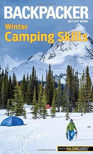 Backpacker Winter Camping Skills (Backpacker Magazine Series) Backpacker Winter Camping Skills (Backpacker Magazine Series)