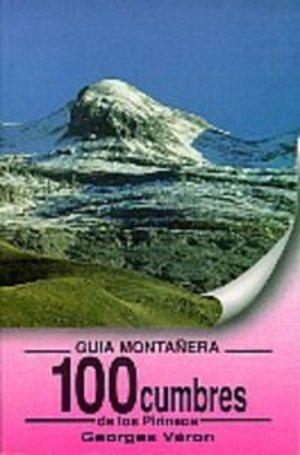 100 Cumbres De Los Pirineos (Guias Montañeras) 100 Cumbres De Los Pirineos (Guias Montañeras)