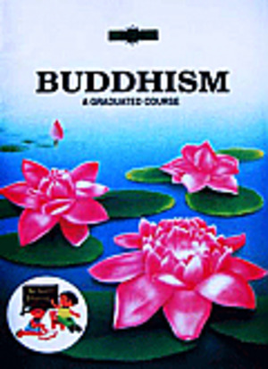 Buddhism: A Graduated Course- Step 6 Buddhism: A Graduated Course- Step 6