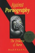 Against Pornography: The Evidence of Harm Against Pornography: The Evidence of Harm