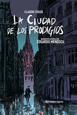La ciudad de los prodigios (novela gráfica): Basado en la novela de Eduardo Mendoza (Spanish Edition) La ciudad de los prodigios (novela gráfica): Basado en la novela de Eduardo Mendoza (Spanish Edition)