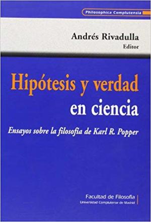 Hipótesis y verdad en ciencia.Ensayos sobre la filosofía de Karl. R. Popper (Philosophica Complutense) Hipótesis y verdad en ciencia.Ensayos sobre la filosofía de Karl. R. Popper (Philosophica Complutense)