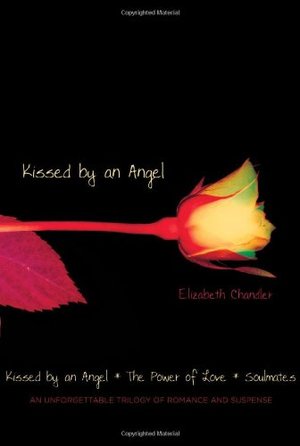 Kissed by an Angel: Kissed by an Angel; The Power of Love; Soulmates Kissed by an Angel: Kissed by an Angel; The Power of Love; Soulmates