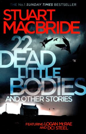 22 Dead Little Bodies and Other Stories 22 Dead Little Bodies and Other Stories