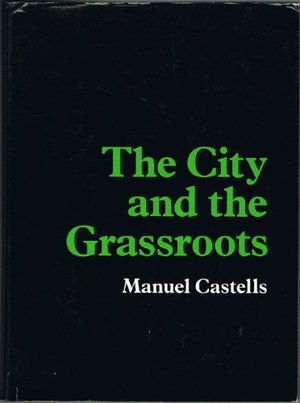 City and the Grassroots: A Cross-Cultural Theory of Urban Social Movements (California Series in Urban Development), The City and the Grassroots: A Cross-Cultural Theory of Urban Social Movements (California Series in Urban Development), The