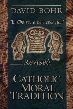 Catholic Moral Tradition Catholic Moral Tradition