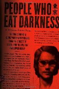 People Who Eat Darkness: The True Story of a Young Woman Who Vanished from the Streets of Tokyo--and the Evil That Swallowed Her Up People Who Eat Darkness: The True Story of a Young Woman Who Vanished from the Streets of Tokyo--and the Evil That Swallowed Her Up