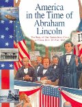 Abraham Lincoln: The Story of Our Nation from Coast to Coast, from 1815 to 1869 (America in the Time of) Abraham Lincoln: The Story of Our Nation from Coast to Coast, from 1815 to 1869 (America in the Time of)