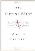 Tipping Point: How Little Things Can Make a Big Difference, The Tipping Point: How Little Things Can Make a Big Difference, The