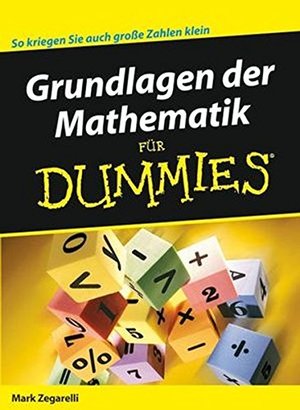 Grundlagen der Mathematik für Dummies Grundlagen der Mathematik für Dummies