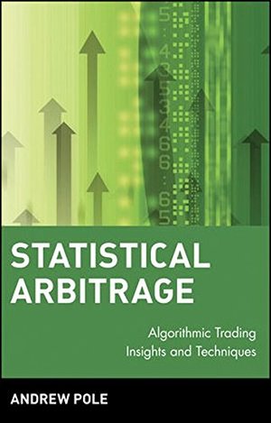 Statistical Arbitrage: Algorithmic Trading Insights and Techniques Statistical Arbitrage: Algorithmic Trading Insights and Techniques