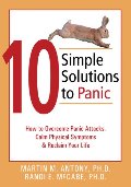 10 Simple Solutions to Panic: How to Overcome Panic Attacks, Calm Physical Symptoms, and Reclaim Your Life 10 Simple Solutions to Panic: How to Overcome Panic Attacks, Calm Physical Symptoms, and Reclaim Your Life
