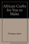 African Crafts for You to Make African Crafts for You to Make