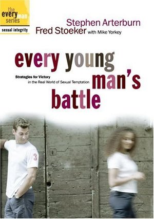 Every Young Man's Battle: Strategies for Victory in the Real World of Sexual Temptation Every Young Man's Battle: Strategies for Victory in the Real World of Sexual Temptation