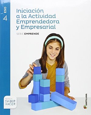 INICIACION A LA ACTIVIDAD EMPRENDEDORA Y EMPRESARIAL SERIE EMPRENDE 4 ESO SABER HACER - 9788468018775 INICIACION A LA ACTIVIDAD EMPRENDEDORA Y EMPRESARIAL SERIE EMPRENDE 4 ESO SABER HACER - 9788468018775