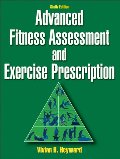 Advanced Fitness Assessment and Exercise Prescription-6th Edition Advanced Fitness Assessment and Exercise Prescription-6th Edition